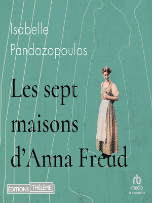 cover image of Les Sept maisons d'Anna Freud